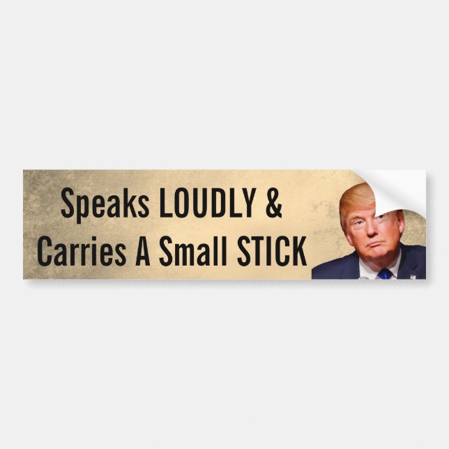 Funny "Speaks Loudly & Carries a Small Stick" Bumper Sticker (Front)