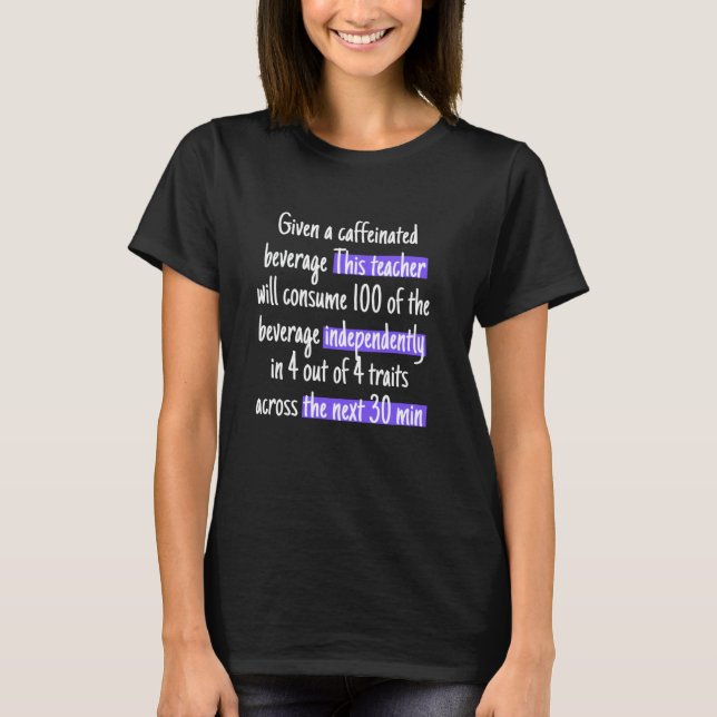 Funny Special Education Teacher Given A Caffeinate T-Shirt (Front)