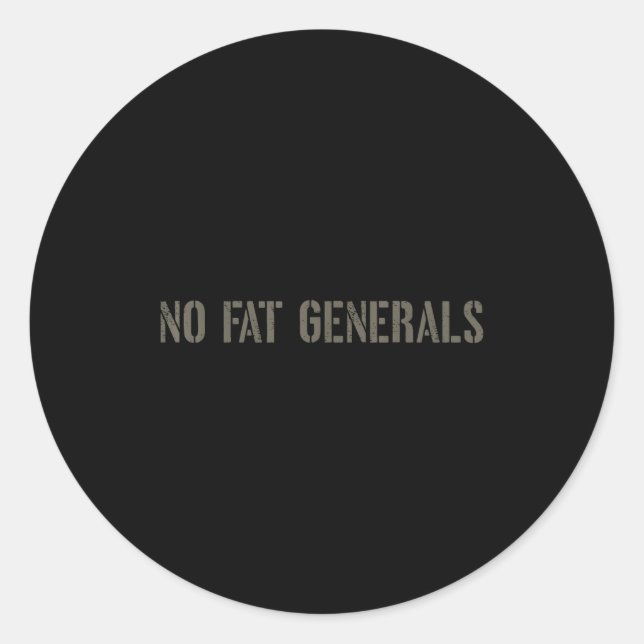 Funny Speech Litical - No Fat Generals  Classic Round Sticker (Front)