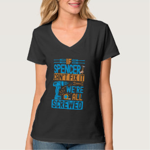 Funny Spencer. If Spencer Can't Fix It, We're All  T-Shirt