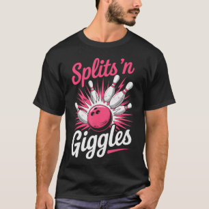 Funny Splits'N Giggles Bowler Bowling Team Pins Ba T-Shirt