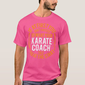 Funny Sport Instructor And Player Funny Karate Coa T-Shirt
