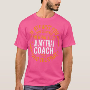 Funny Sport Instructor And Player Funny Muay Thai  T-Shirt