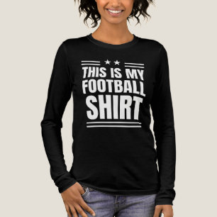 Funny Sport Quote This is My Football Shirt