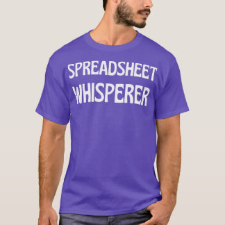 Funny Spreadsheet Spreadsheet Whisperer T-Shirt