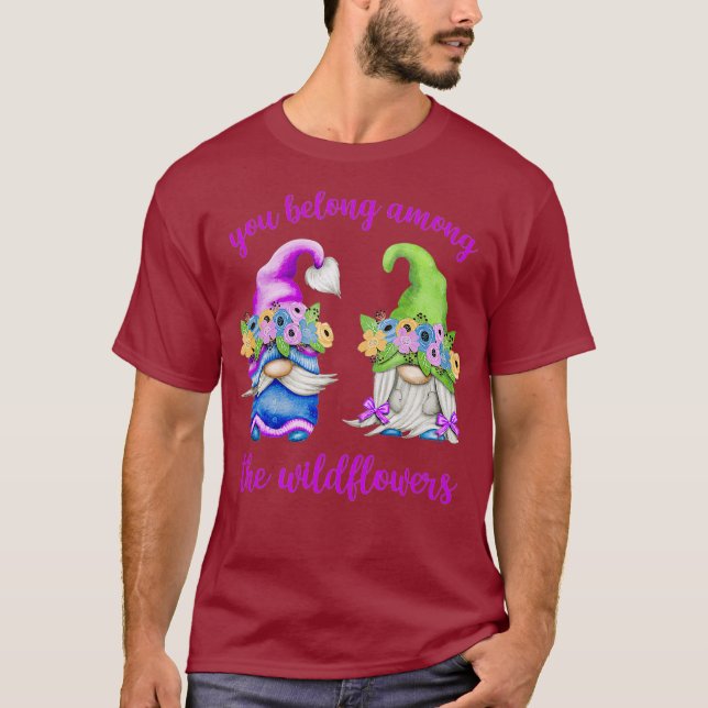 Funny Spring Gnome - You Belong Among The T-Shirt (Front)