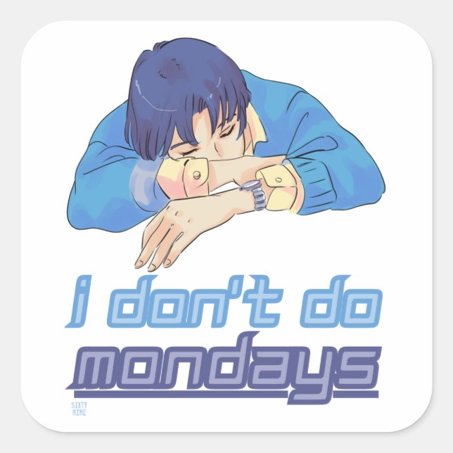funny square sticker  "I DON'T DO MONDAYS" (Front)