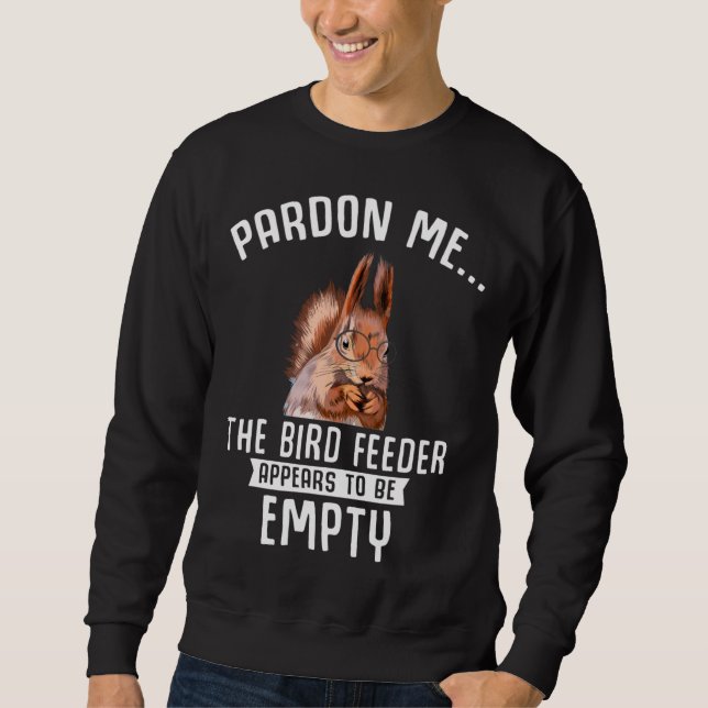 Funny Squirrel Empty Bird Feeder Squirrels Sweatshirt (Front)