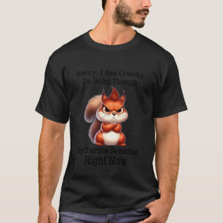 Funny Squirrel Sorry I Am Cranky I'm Going Through T-Shirt