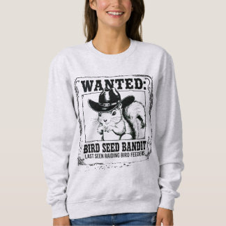 Funny Squirrel Wanted Poster | Bird Seed Bandit Co Sweatshirt