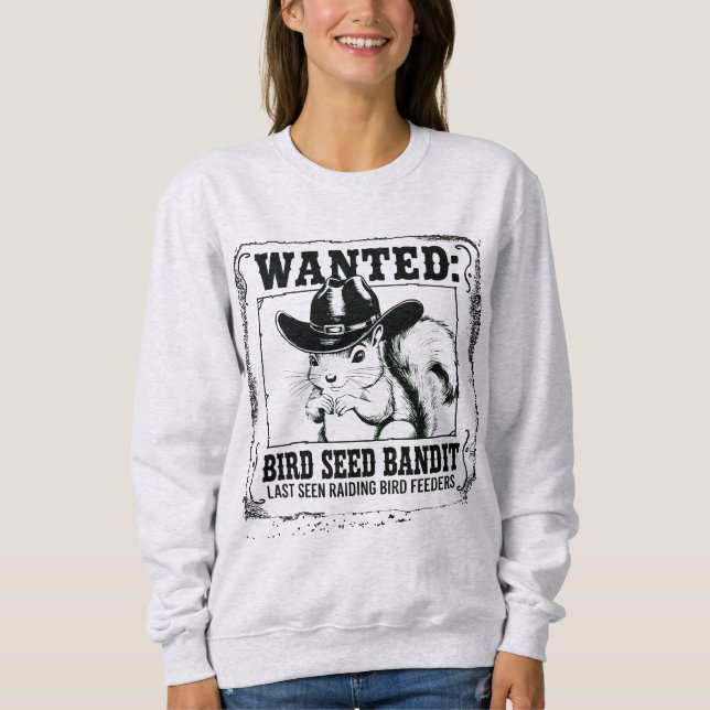 Funny Squirrel Wanted Poster | Bird Seed Bandit Co Sweatshirt (Front)