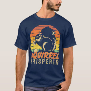 Funny Squirrel Whisperer Gift Squirrel Lover Men W T-Shirt