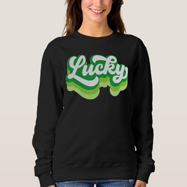 Funny St  Patrick S Day Saint Paddy S Sweatshirt (Front)