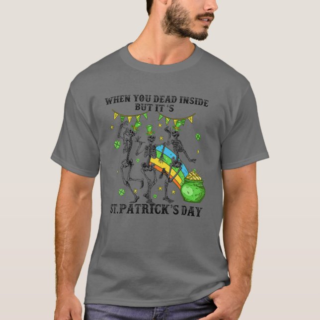 Funny St. Patrick's Custome Dead Inside But It's S T-Shirt (Front)