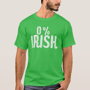 Funny St Patrick's Day 0% Irish Funny Irish T-Shirt
