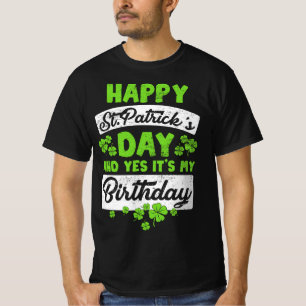 Funny St Patricks Day And My Birthday Shamrock St T-Shirt