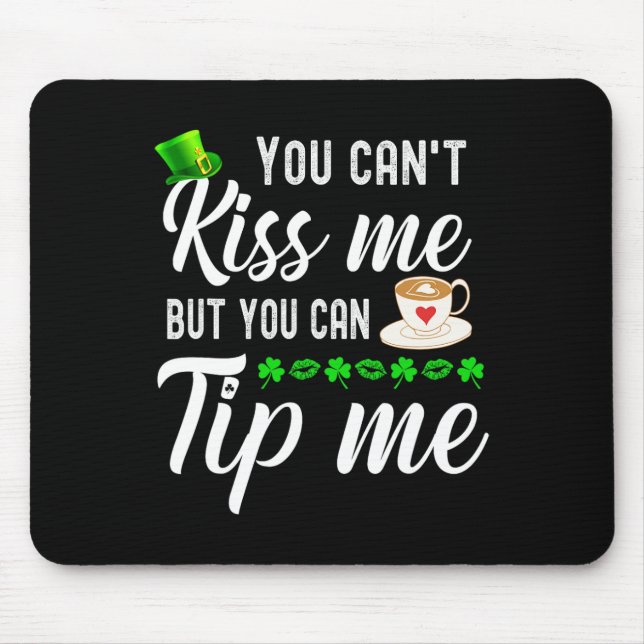 Funny St Patricks Day Coffee Waitress Waiter Tips  Mouse Pad (Front)