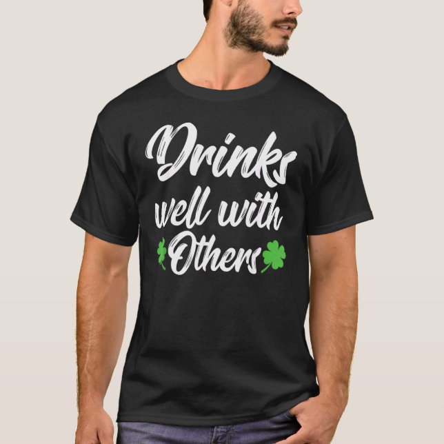 Funny St Patricks Day Drinking Drinks Well With Ot T-Shirt (Front)
