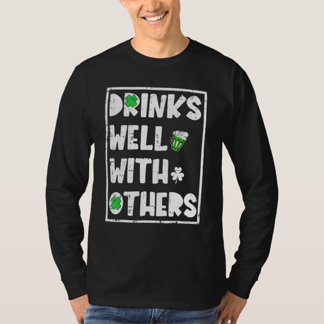 Funny St Patrick's Day Drinking  Drinks Well With  T-Shirt (Front)