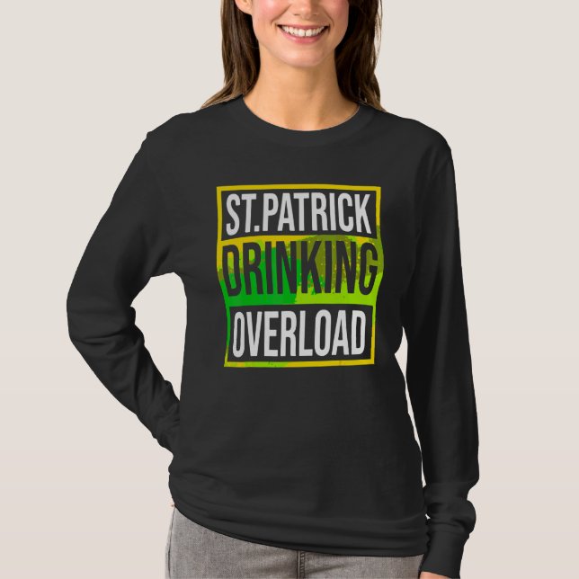 Funny St Patrick's Day Drinking Overload Tie Dye P T-Shirt (Front)