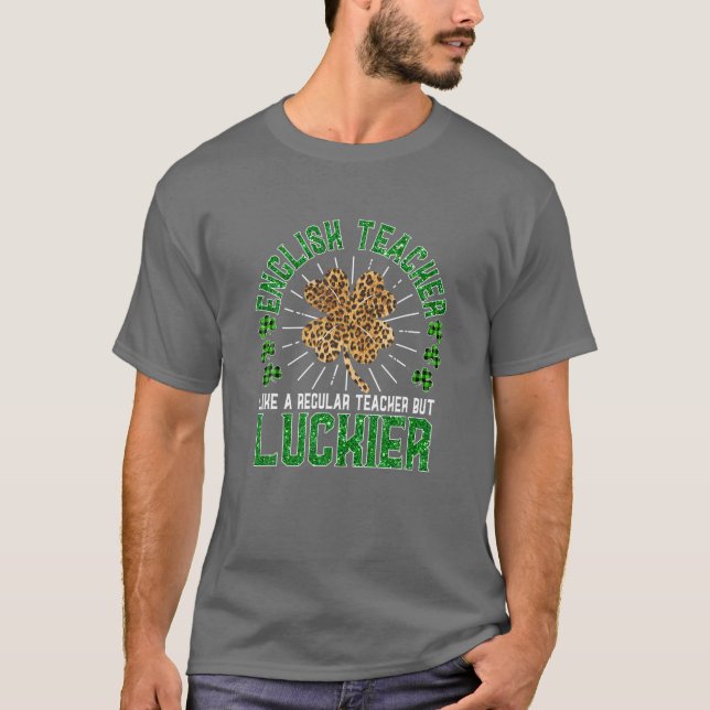 Funny St Patrick's Day English Teacher Cute Teache T-Shirt (Front)