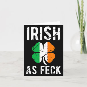 Funny St Patrick's Day Irish As Feck - Irish Af Dr Card
