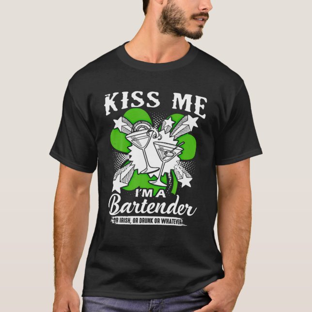 Funny St Patricks Day Kiss Me I'm A Bartender Or I T-Shirt (Front)