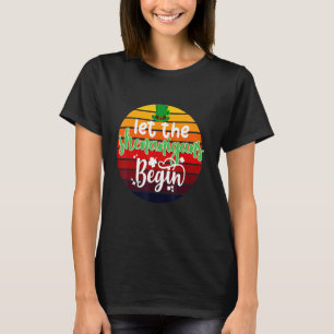 Funny St Patricks Day Let The Shenanigans Begin Ir T-Shirt