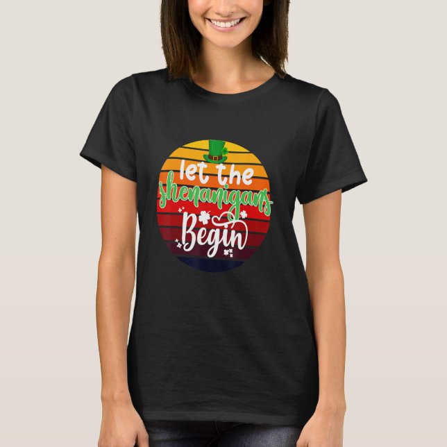 Funny St Patricks Day Let The Shenanigans Begin Ir T-Shirt (Front)