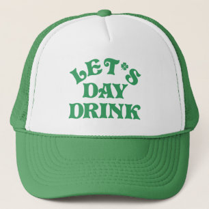Funny St Patricks Day Let's Day Drink Group Trucker Hat