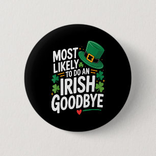 Funny st. patrick's day most likely to do an irish 6 cm round badge