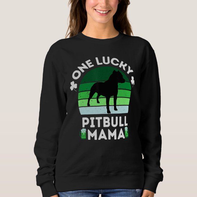 Funny St Patrick's Day One Lucky Pitbull Mama Pitb Sweatshirt (Front)