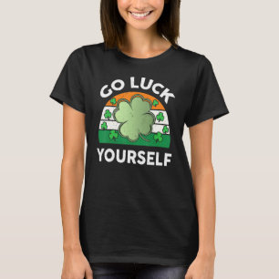 Funny St Patricks Day Outfit Go Luck Yourself Sham T-Shirt