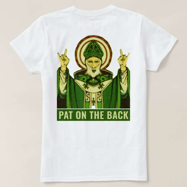 Funny St. Patrick's Day Pat On Back T-Shirt (Design Back)
