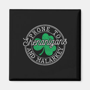 Funny St Patricks Day Prone To Shenanigans And Mal Magnet