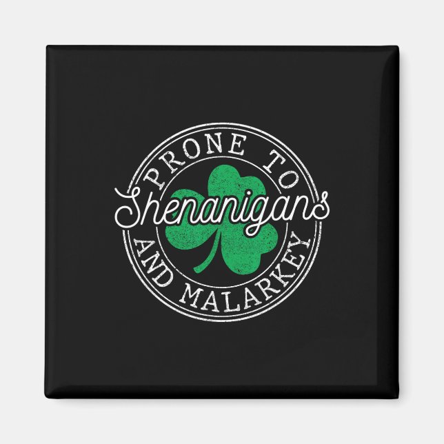 Funny St Patricks Day Prone To Shenanigans And Mal Magnet (Front)