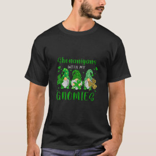 Funny St Patricks Day Shenanigans With My Gnomies T-Shirt