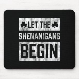 Funny St Patricks Day Shirt Let The Shenanigans Be Mouse Pad