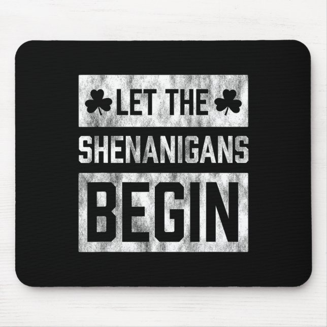 Funny St Patricks Day Shirt Let The Shenanigans Be Mouse Pad (Front)