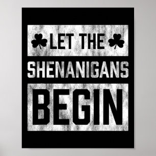 Funny St Patricks Day Shirt Let The Shenanigans Be Poster