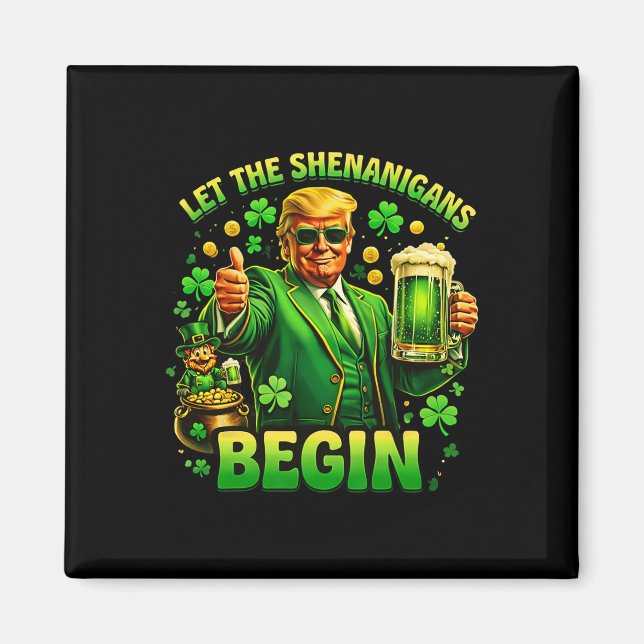Funny St Patricks Day Trump Let The Shenanigans Be Magnet (Front)