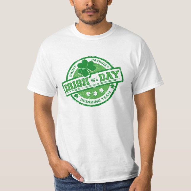 Funny St. Patrick's Irish For a Day T-Shirt (Front)