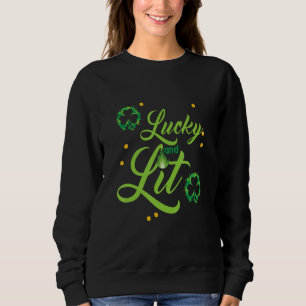 funny St Patrick's quote LUCKY AND LIT cool St Pat Sweatshirt