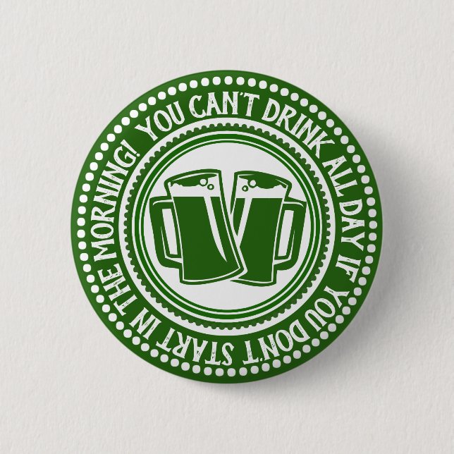 Funny St Patricks | You Can't Drink All Day Irish 6 Cm Round Badge (Front)