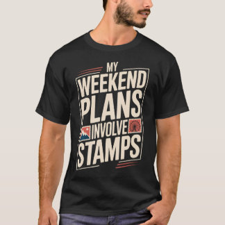 Funny Stamp Collecting My Weekend Plans Involve T-Shirt
