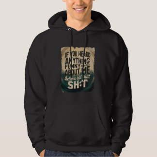 Funny Statement Idea If You Heard Anything Party H Hoodie