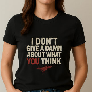 Funny Statement Tee; Cute Sassy Adult I don't Care T-Shirt