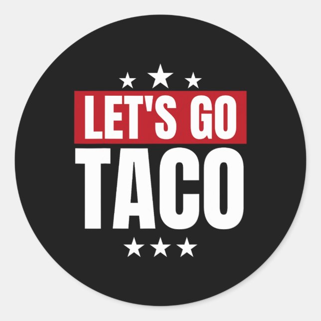 Funny Statistics Taco Let's Go Taco  Classic Round Sticker (Front)