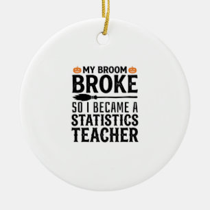 Funny Statistics Teacher Halloween Quote Design_1 Ceramic Tree Decoration