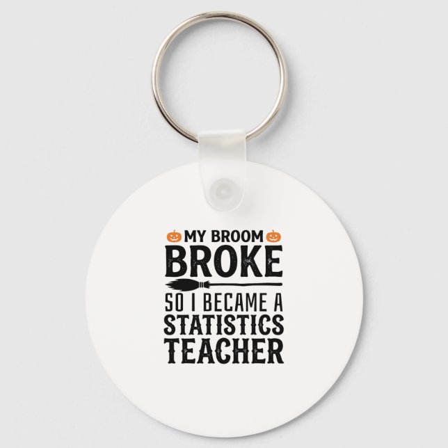 Funny Statistics Teacher Halloween Quote Design_1 Key Ring (Front)